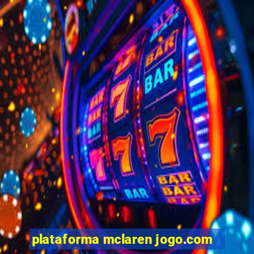 plataforma mclaren jogo.com